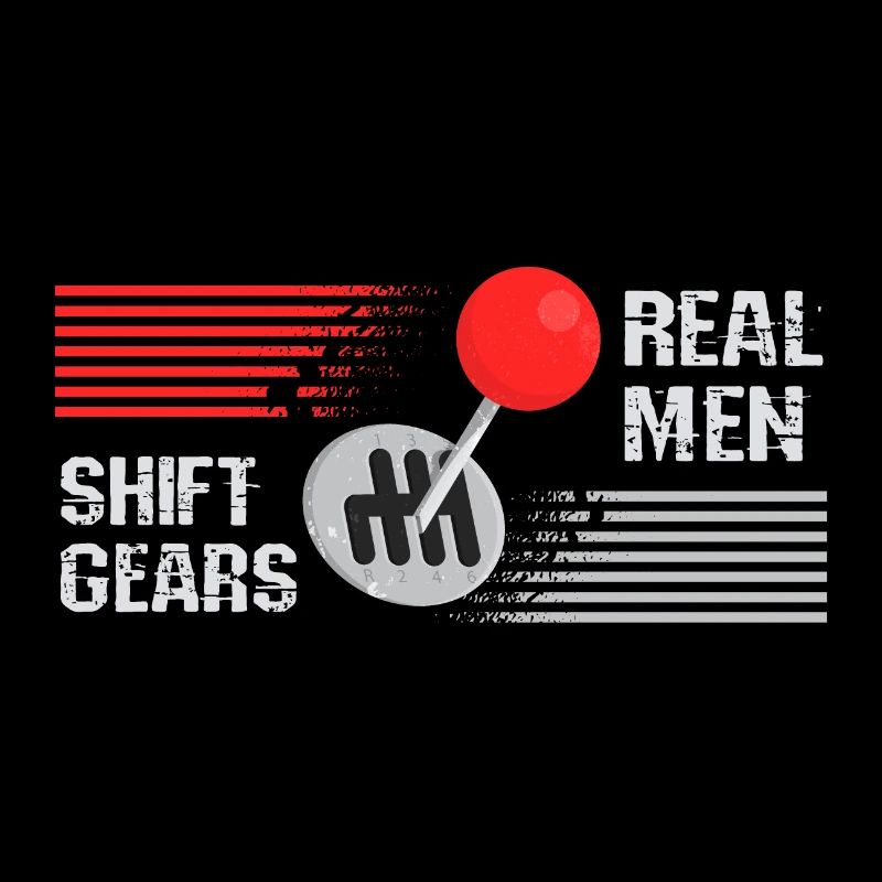 Real men shift gears