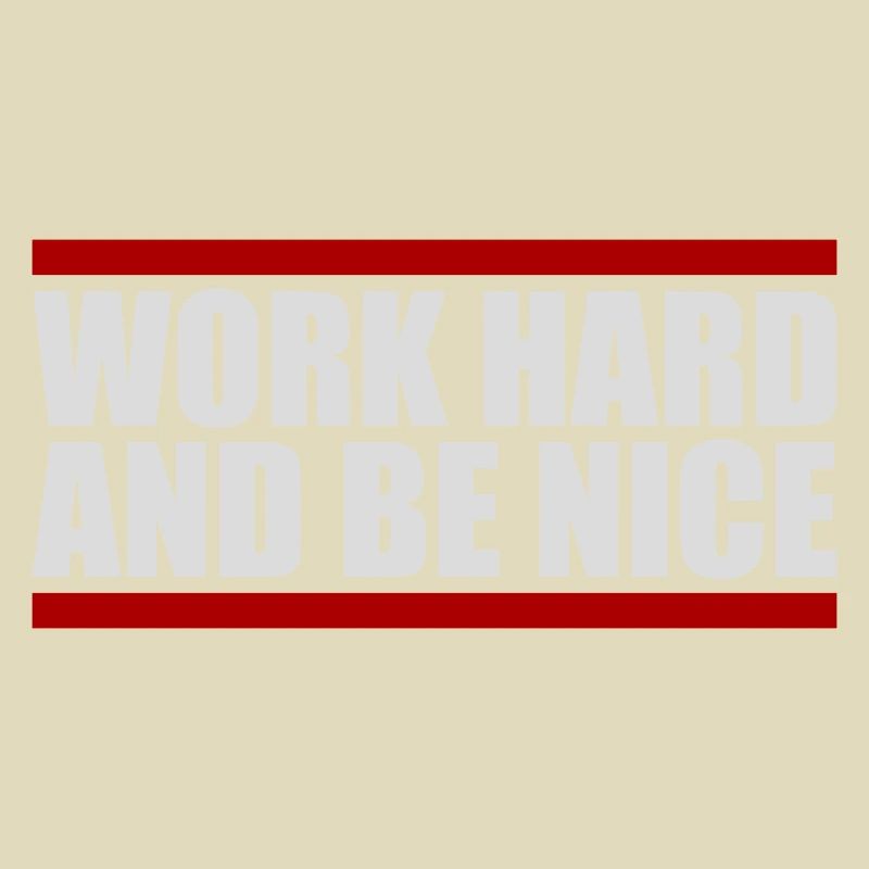 Work Hard Be Nice Motivation Positiver Geist Zitat