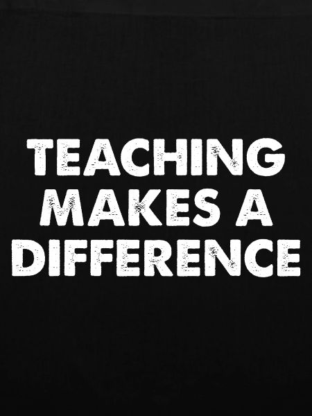 Teaching Makes A Difference