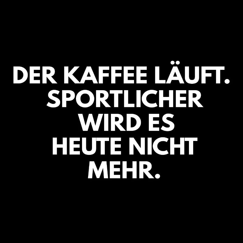 Der Kaffee laeuft Sportlicher wird es heute nicht