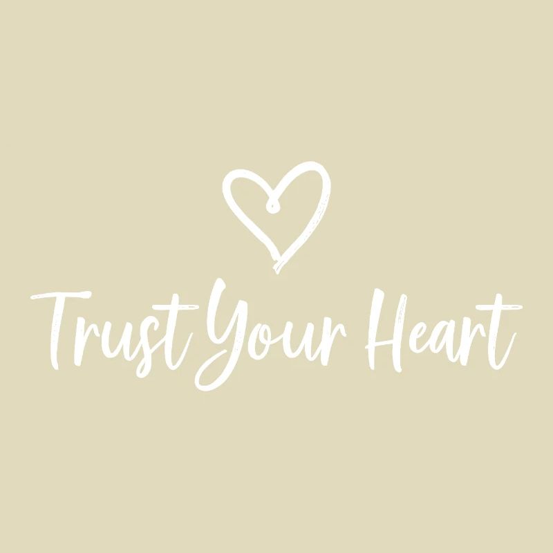 TRUST YOUR HEART Statement