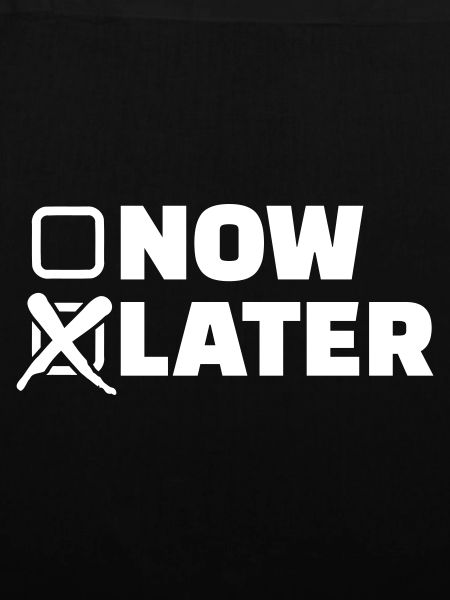Now later