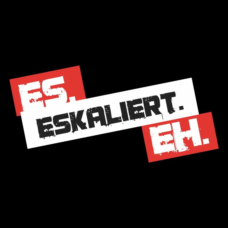 Es Eskaliert Eh