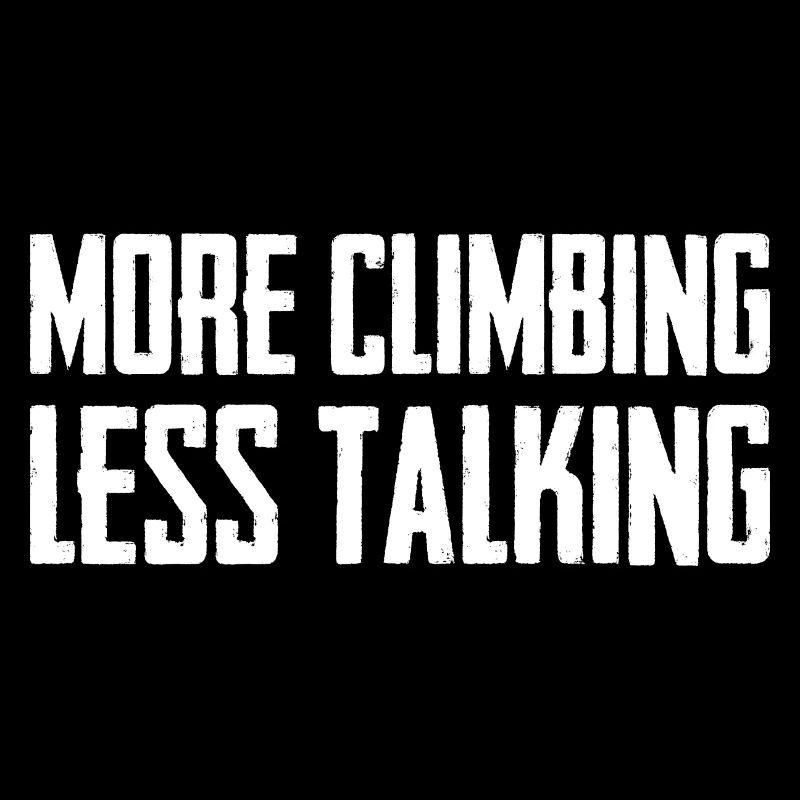More Climbing Less Talking