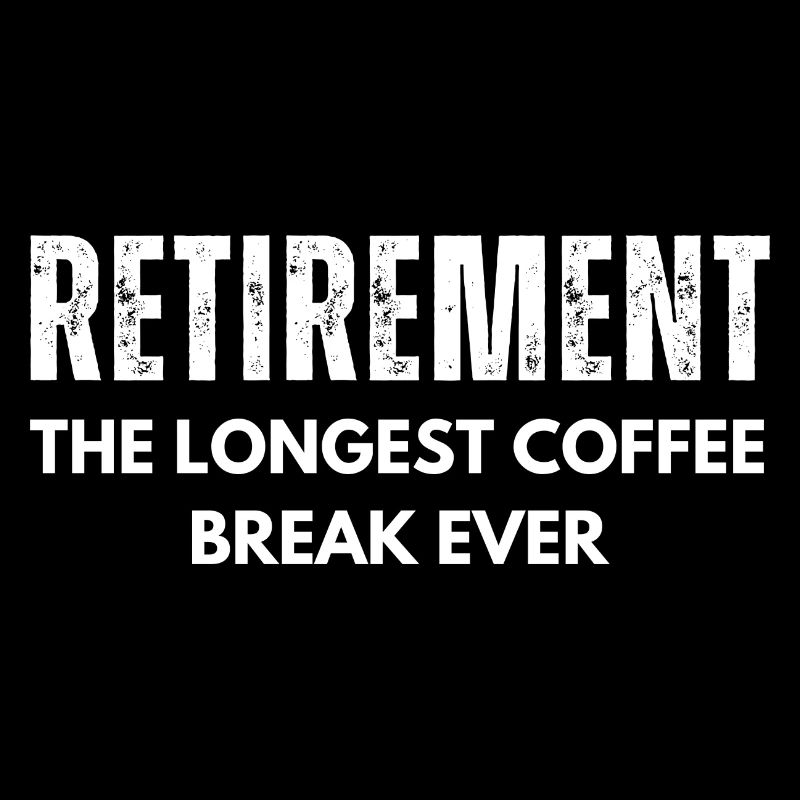 Retirement Longest Coffee Break Funny Retirement