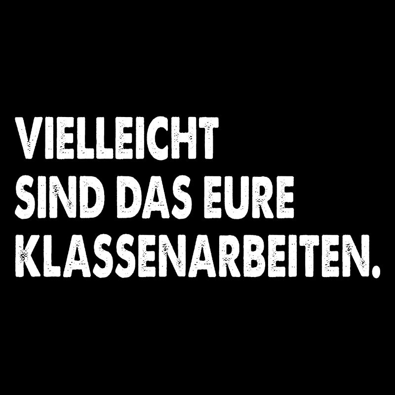 Vielleicht sind das eure Klassenarbeiten