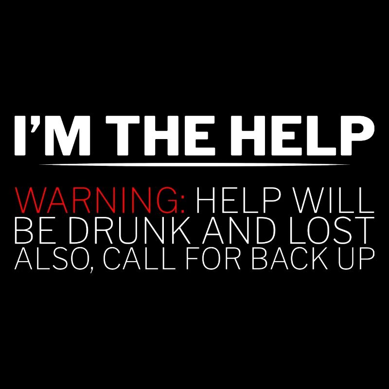 I'm The Help, Warning, Help Will Be Drunk 2