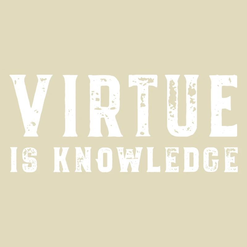 Virtue Is Knowledge Socrates Virtue is Knowledge