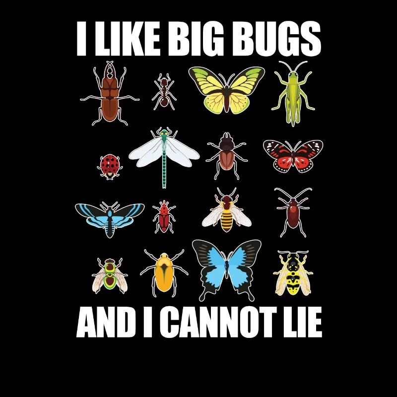 Bugs Insects - I Like Big Bugs And I Cannot Lie