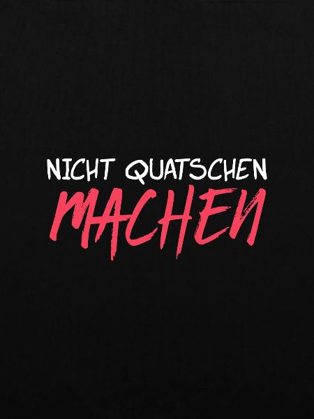 Nicht quatschen machen