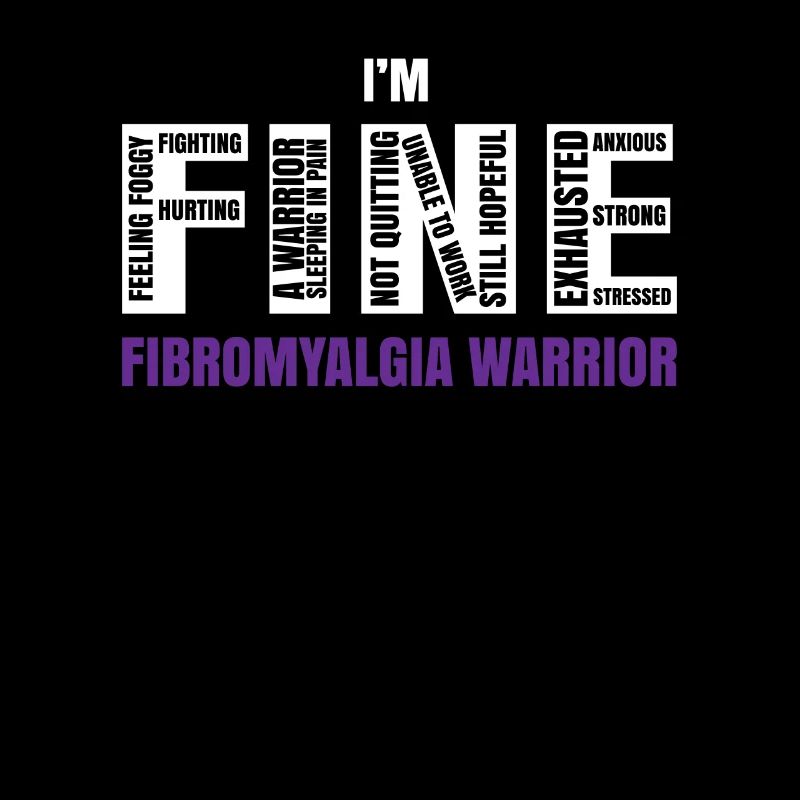 Ich bin Fine Fibromyalgia Warrior