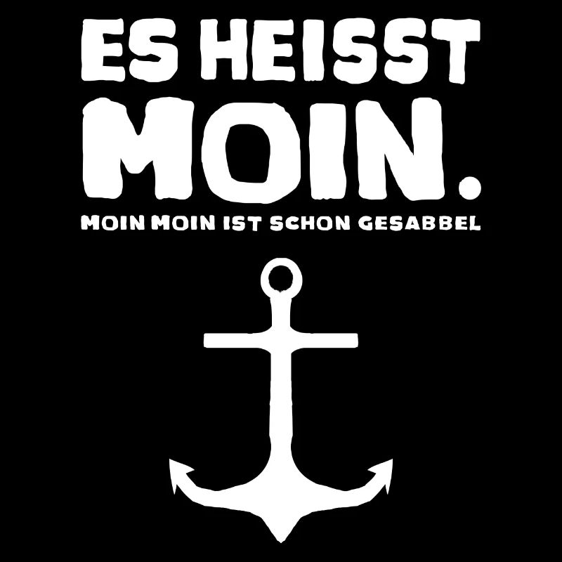 Es heisst Moin. Moin Moin ist schon Gesabbel.