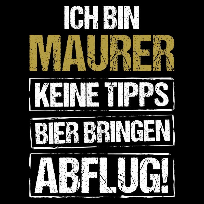 I'm a bricklayer - bring beer and take off