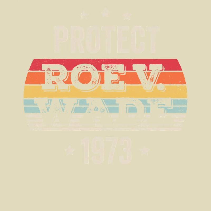 Protect Roe Against Wade 1973