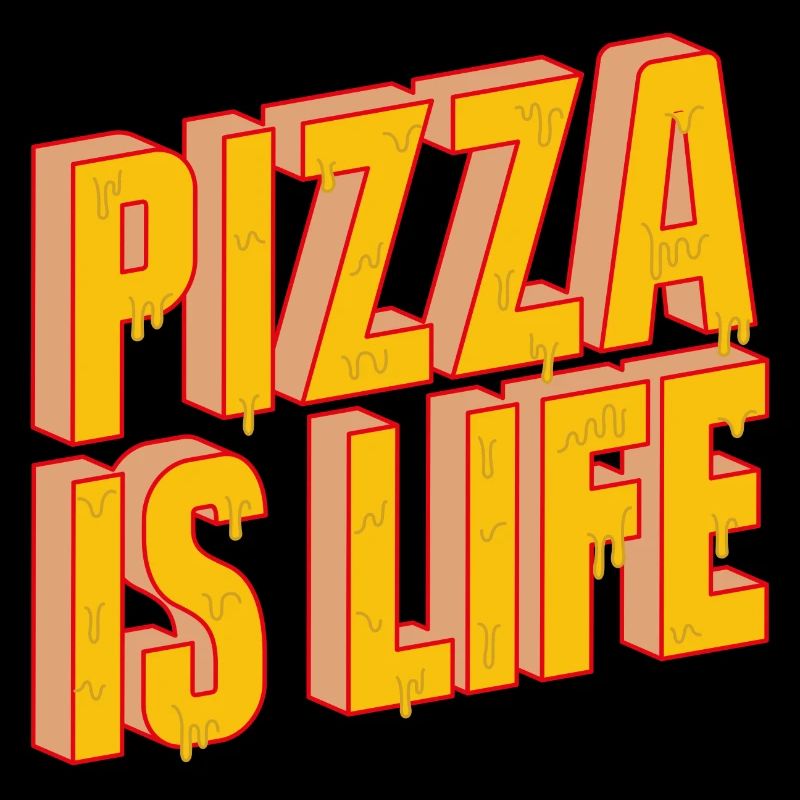 Pizza Is Life