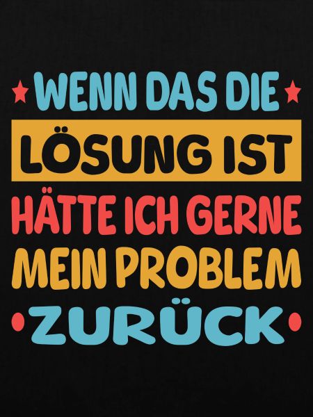 Wenn das die Lösung ist
