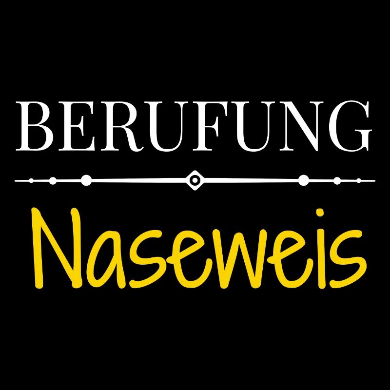 Berufung Naseweis - Lustige Sprüche