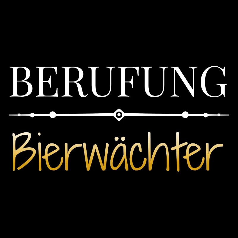 Berufung Bierwächter - Lustige Sprüche