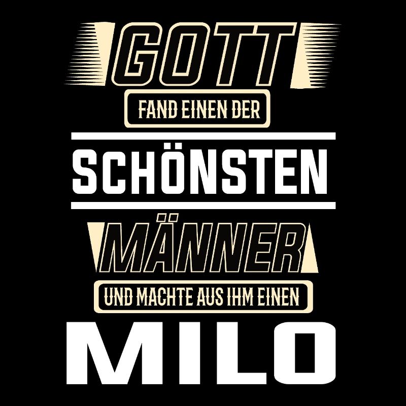 Milo der schönste Mann von Gott geformt Design