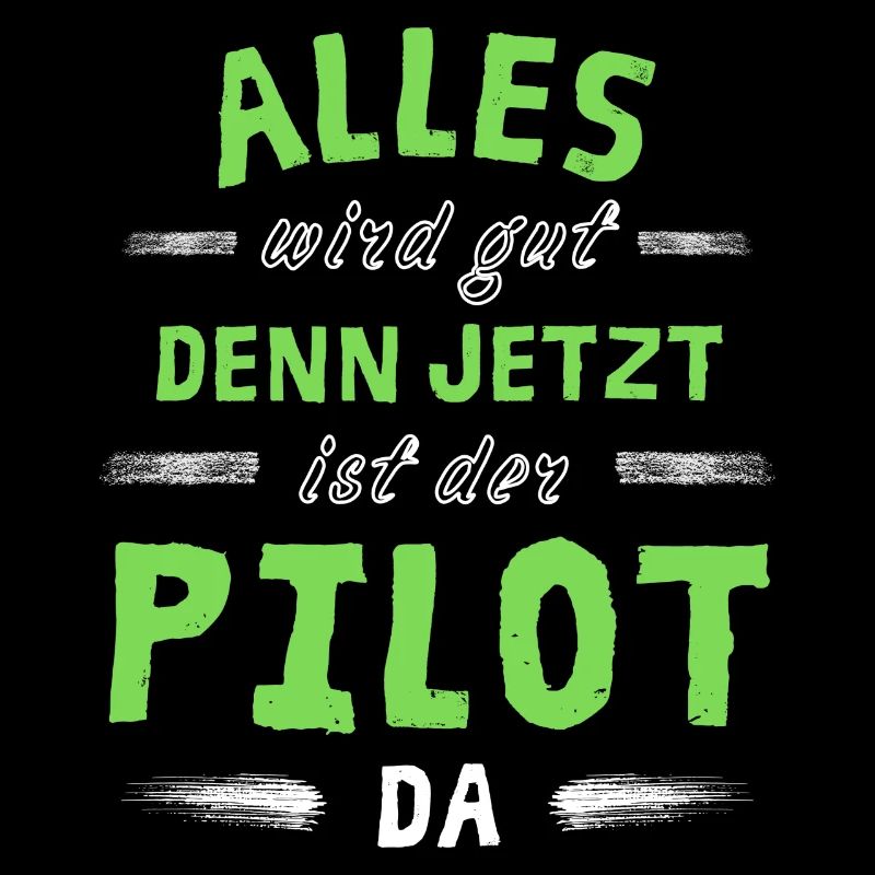 Alles wird gut denn jetzt ist der Pilot da