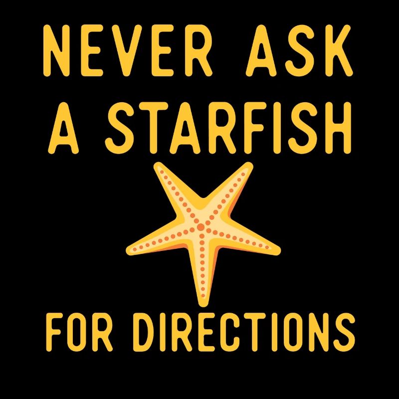 Never ask a Starfish for directions