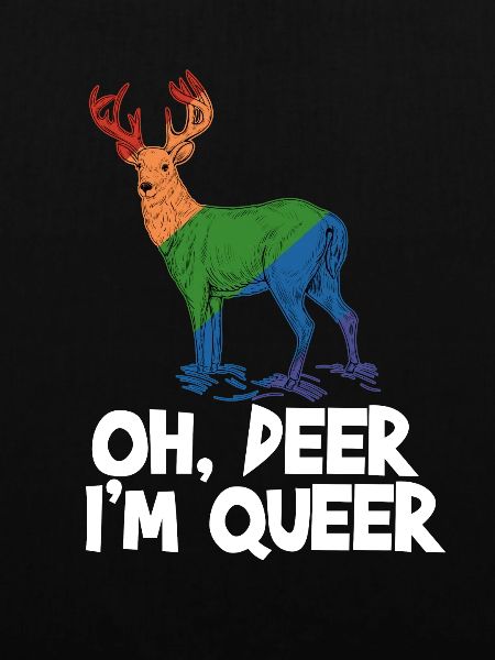 Oh Deer I'm Queer