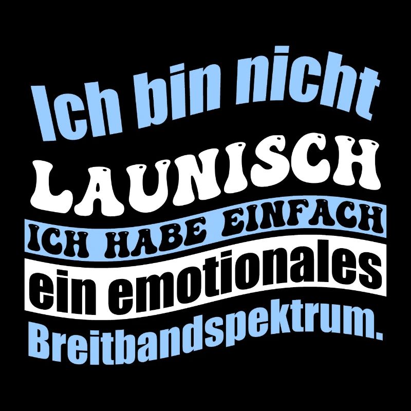 Ich bin nicht launisch ich habe einfach ein emotio
