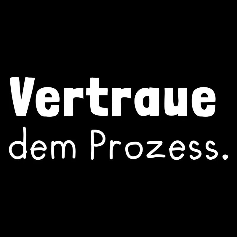 "Vertraue dem Prozess." White