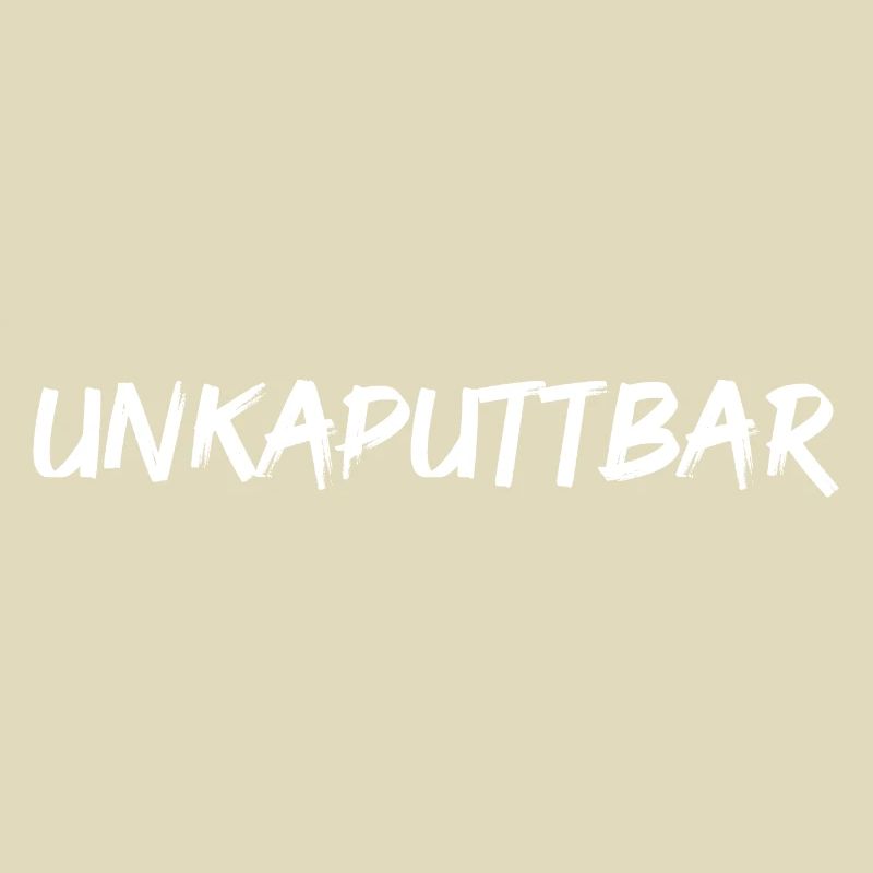 unkaputtbar