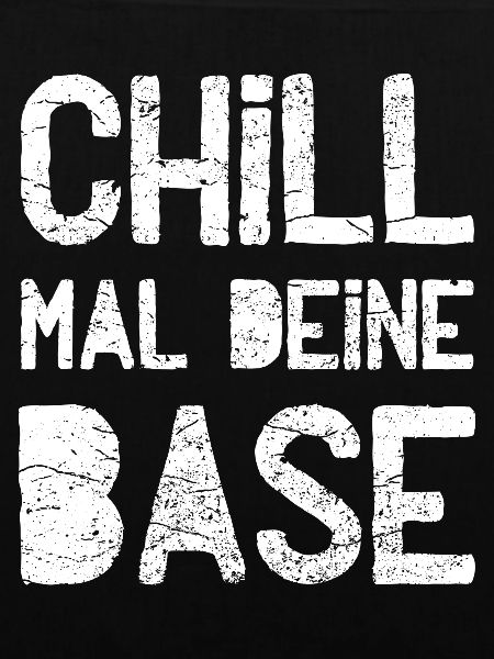 Chill mal deine Base