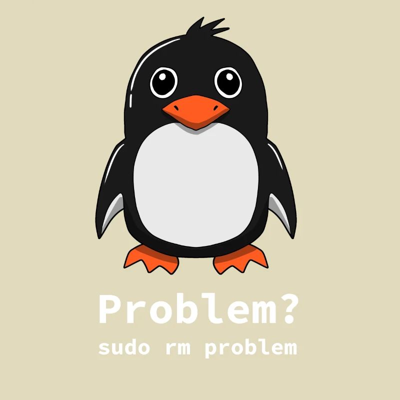 Tux Linux Penguin | Problem? Sudo rm -rf / -