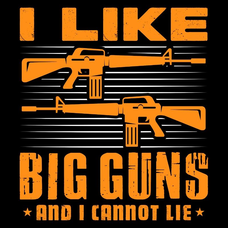 I like big guns and I cannot lie Design