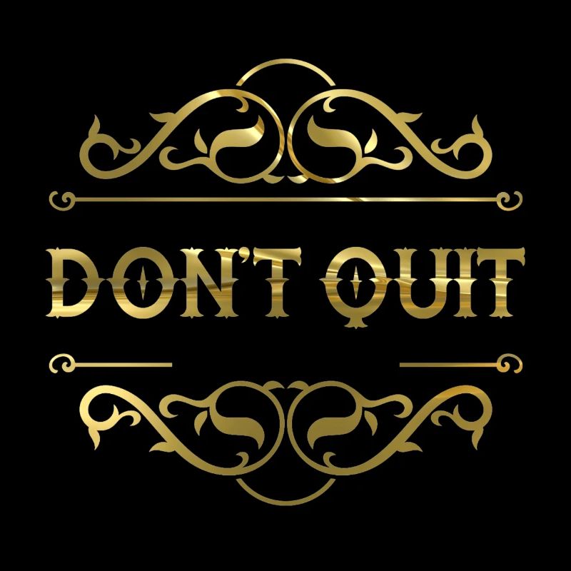 Don't quit