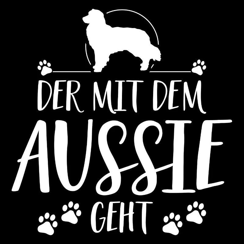 DER MIT DEM AUSSIE GEHT Hundespruch Wilsigns