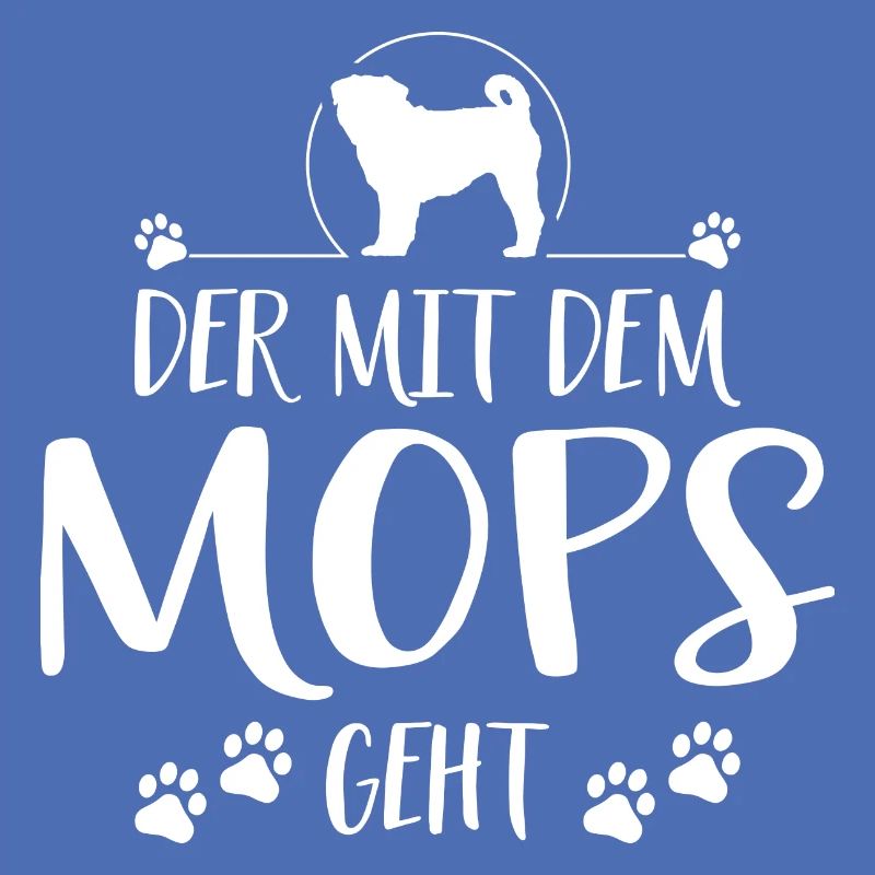 DER MIT MOPS GEHT Hunde Spruch Wilsigns