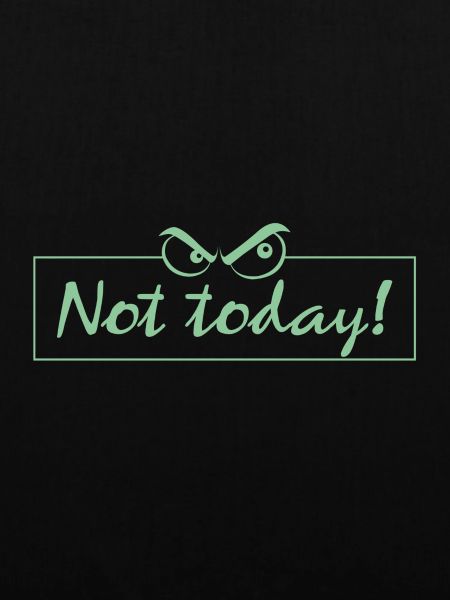 Not Today!
