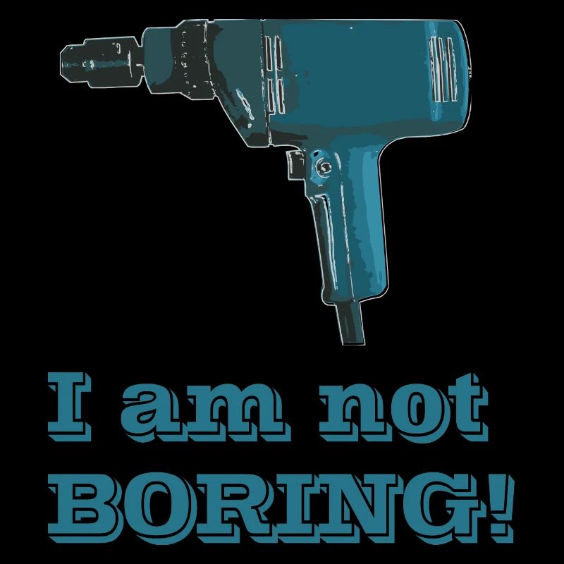 Im not BORING!