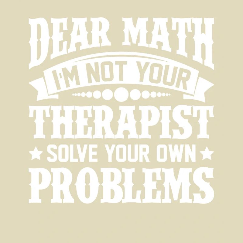 Dear Math Solve Your Own Problems Therapist