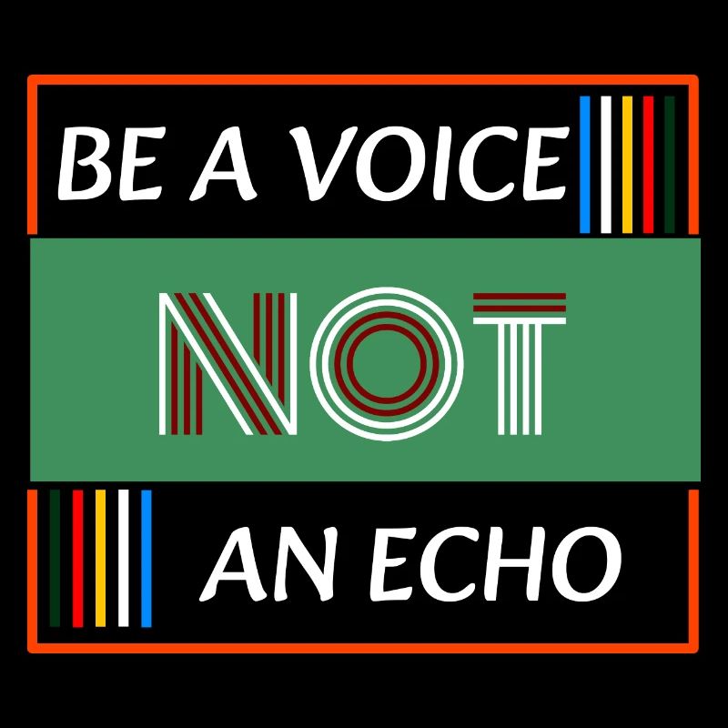 Be a Voice not an Echo