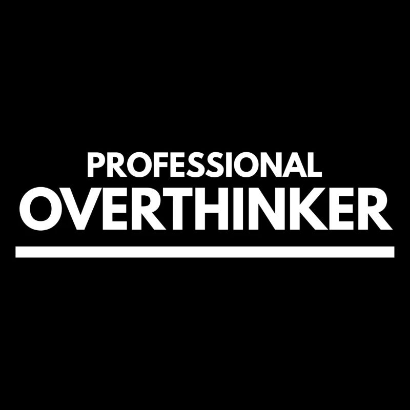 Professional Overthinker