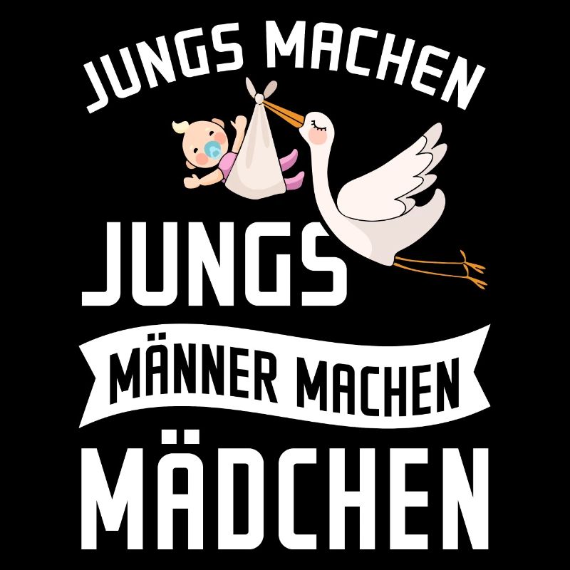 JUNGS MACHEN JUNGS MÄNNER MACHEN MÄDCHEN