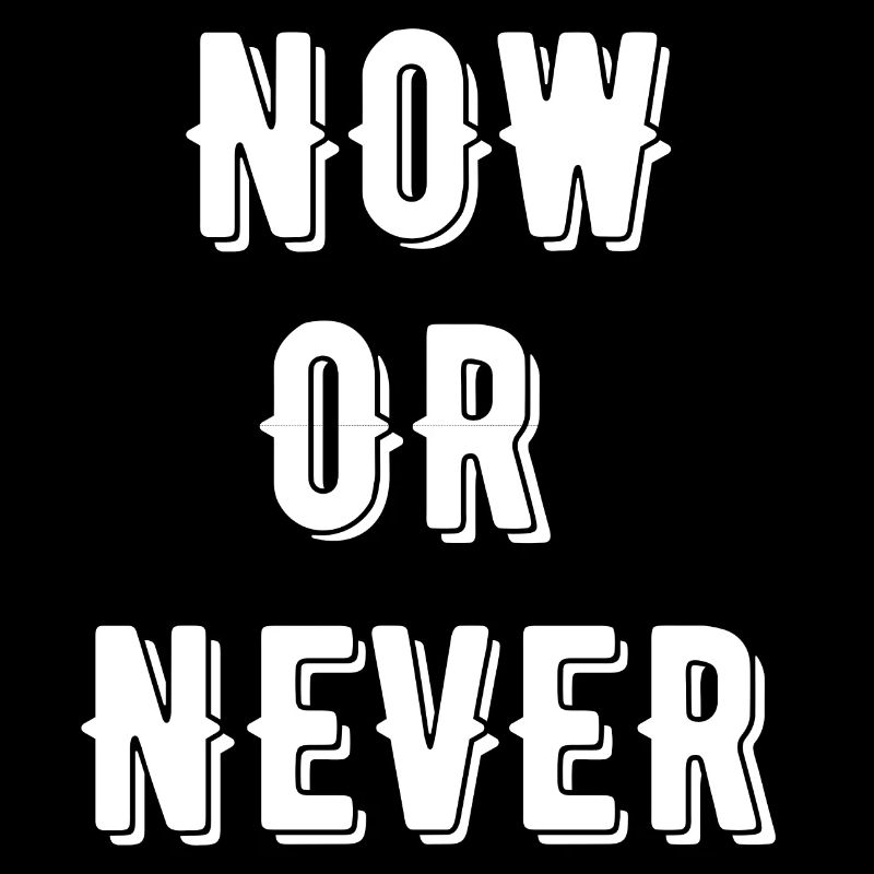Now Or Never