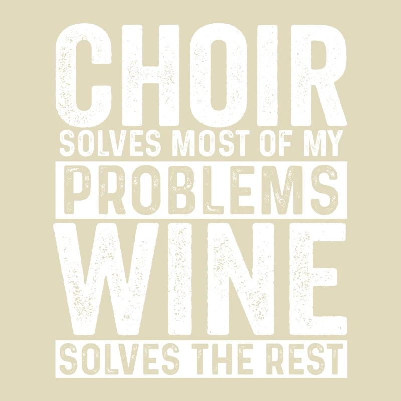 Choir Solves Most Problems Wine Solves The Rest