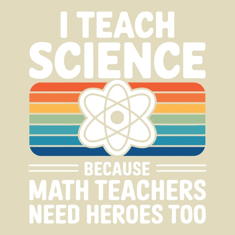 I teach Science Because Math Teachers Need Heroes