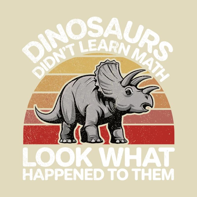 Dinosaurs Didn't Learn Math Funny Mathematician Di