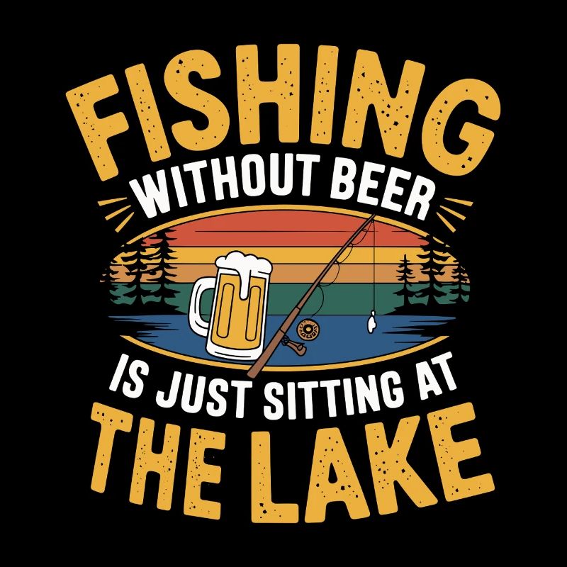 Fischen ohne Bier ist nur am See sitzen