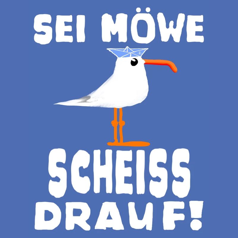Sei Möwe Scheiss drauf Spruch oder Geschenkidee