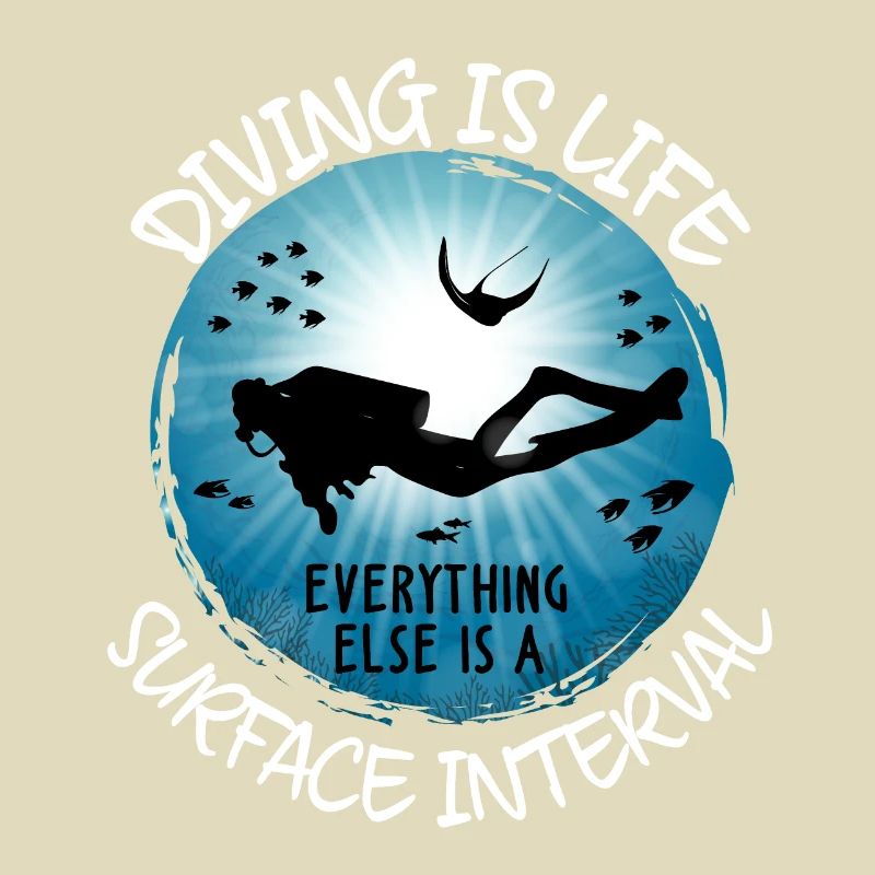 Diving Is Life Everything Else Is Surface Interval