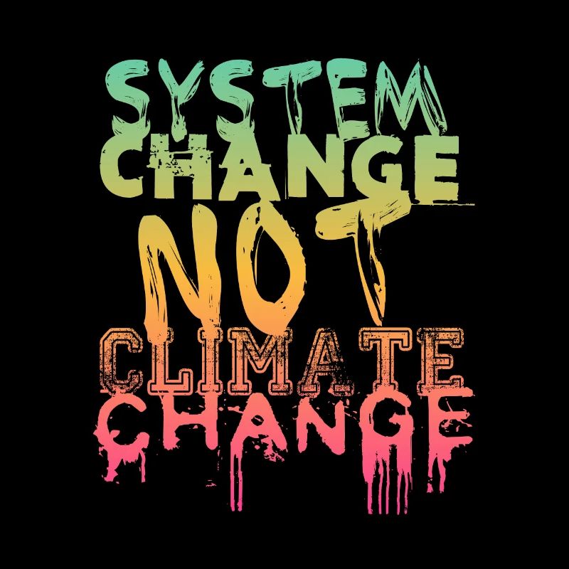 System Change - not Climate Change