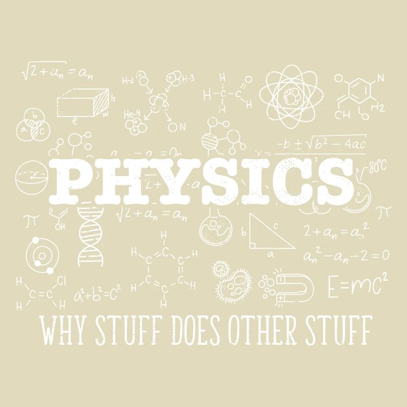 Science Lover Physicist I Physics Why Stuff Does